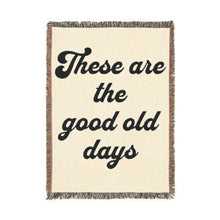 Load image into Gallery viewer, These Are the Good Old Days - Woven Blanket | Tapestry