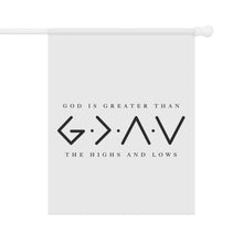 Load image into Gallery viewer, "God is Greater than the Highs and Lows" Garden Flag