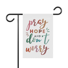 Load image into Gallery viewer, Pray Hope and Don't Worry: Garden Flag