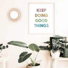 Load image into Gallery viewer, Keep Doing Good Things - Printable Wall Art