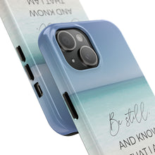 Load image into Gallery viewer, Be Still and Know That I am God - Psalm 46 - Ocean - TOUGH Cell Phone Case