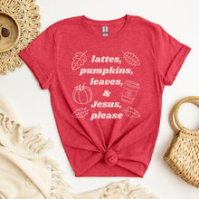 Load image into Gallery viewer, Lattes, Pumpkins, Leaves and Jesus Please:  Fall T-Shirt