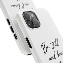 Load image into Gallery viewer, Be Still and Know That I am God | Psalm 46:10  TOUGH Protective iPhone Case