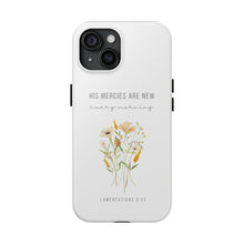 Load image into Gallery viewer, His Mercies are New Every Morning - TOUGH 2-Layer Phone Case
