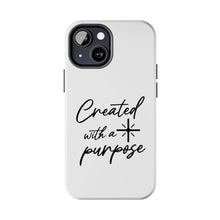 Load image into Gallery viewer, Created with a Purpose:  TOUGH Protective Phone Case