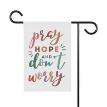 Load image into Gallery viewer, Pray Hope and Don't Worry: Garden Flag
