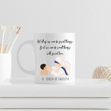 Load image into Gallery viewer, St. Mother Teresa of Calcutta Quotes Mug