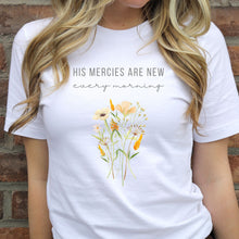 Load image into Gallery viewer, His Mercies are New Every Morning: Floral T-Shirt