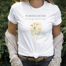Load image into Gallery viewer, His Mercies are New Every Morning: Floral T-Shirt