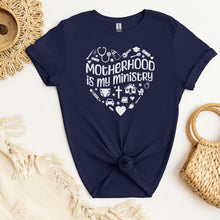 Load image into Gallery viewer, Motherhood is My Ministry: T-Shirt
