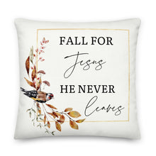 Load image into Gallery viewer, "Fall for Jesus; He Never Leaves" Premium Decorative Pillow | Cushion