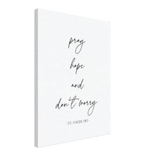 Load image into Gallery viewer, "Pray, Hope and Don't Worry" Canvas Wall Art Print