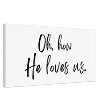 Load image into Gallery viewer, Oh How He Loves Us - Canvas Wall Art Print