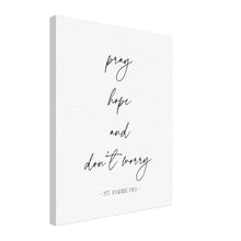 Load image into Gallery viewer, "Pray, Hope and Don't Worry" Canvas Wall Art Print