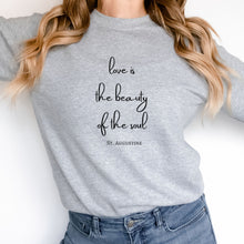Load image into Gallery viewer, "Love is the Beauty of the Soul - St. Augustine" Crewneck Sweatshirt
