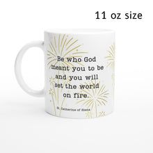 Load image into Gallery viewer, "You Will Set the World on Fire" St Catherine of Siena Mug