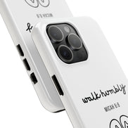 Walk Humbly - Micah 6:3: TOUGH Christian Phone Case