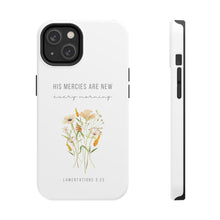 Load image into Gallery viewer, His Mercies are New Every Morning - TOUGH 2-Layer Phone Case
