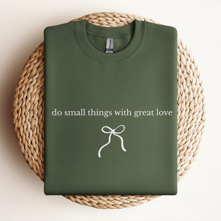 Do Small Things With Great Love - Type | Bow - Sweatshirt