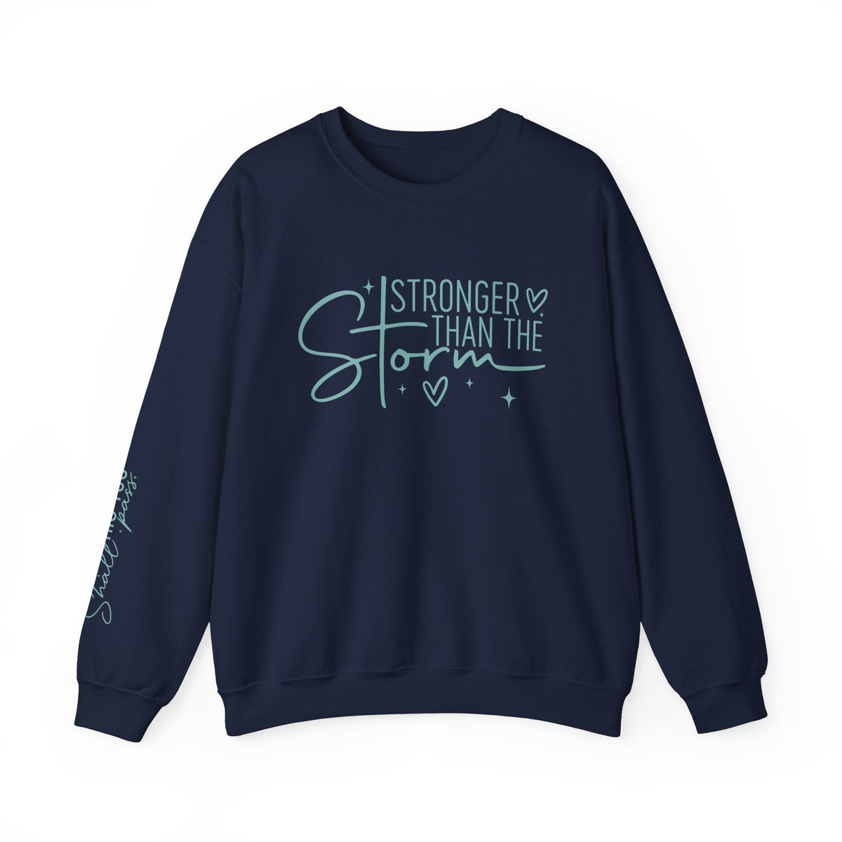Stronger Than the Storm + This Too Shall Pass: Sweatshirt