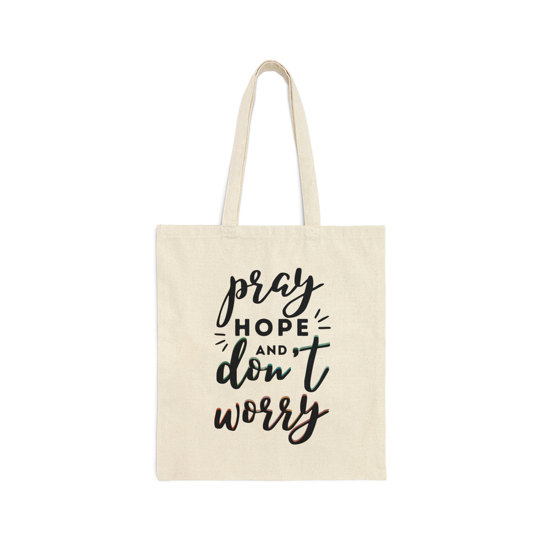 Pray Hope and Don't Worry Tote Bag