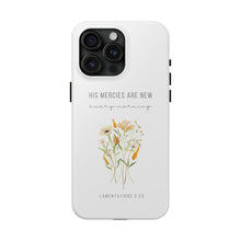 Load image into Gallery viewer, His Mercies are New Every Morning - TOUGH 2-Layer Phone Case
