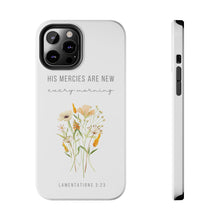 Load image into Gallery viewer, His Mercies are New Every Morning - TOUGH 2-Layer Phone Case
