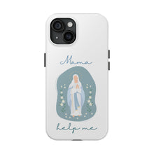 Load image into Gallery viewer, Mama Help Me:  Virgin Mary TOUGH Phone Case

