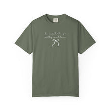 Load image into Gallery viewer, Do Small Things with Great Love:  Comfort Colors® T-Shirt
