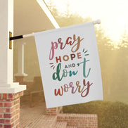 Pray Hope and Don't Worry: Garden Flag