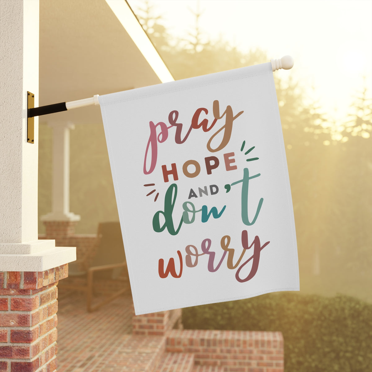 Pray Hope and Don't Worry: Garden Flag