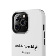 Walk Humbly - Micah 6:3: TOUGH Christian Phone Case