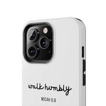 Load image into Gallery viewer, Walk Humbly - Micah 6:3: TOUGH Christian Phone Case
