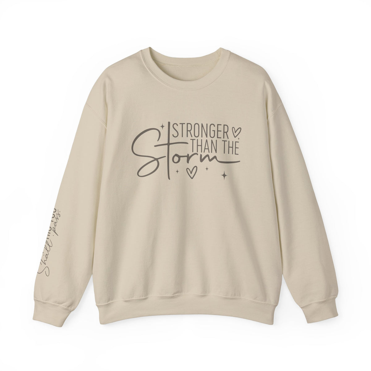 Stronger Than the Storm + This Too Shall Pass: Sweatshirt