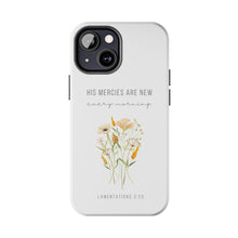 Load image into Gallery viewer, His Mercies are New Every Morning - TOUGH 2-Layer Phone Case
