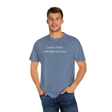 Load image into Gallery viewer, Loves Jesus And America Too Shirt:  Comfort Colors® TShirt
