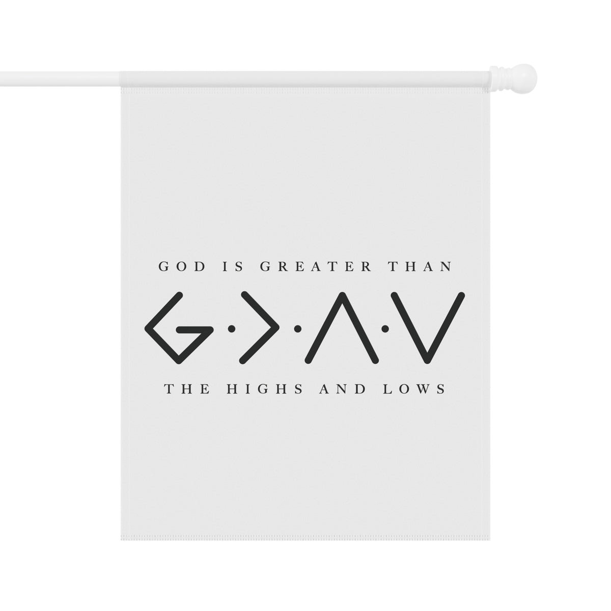 God is Greater than the Highs and Lows - Garden Flag