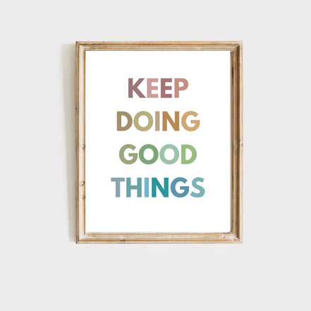 Keep Doing Good Things - Printable Wall Art