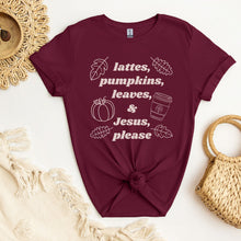Load image into Gallery viewer, Lattes, Pumpkins, Leaves and Jesus Please:  Fall T-Shirt

