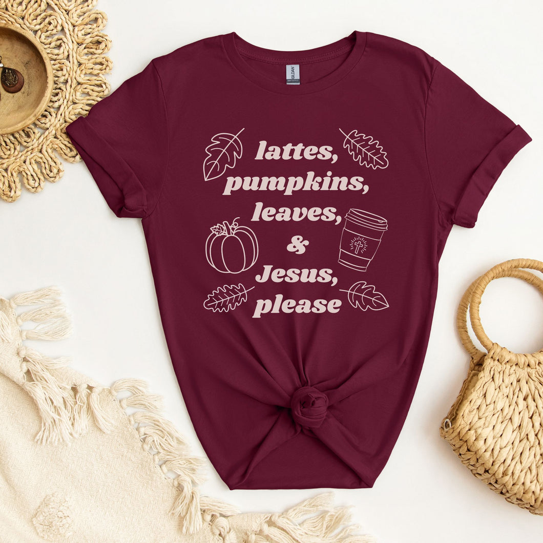 Lattes, Pumpkins, Leaves and Jesus Please:  Fall T-Shirt