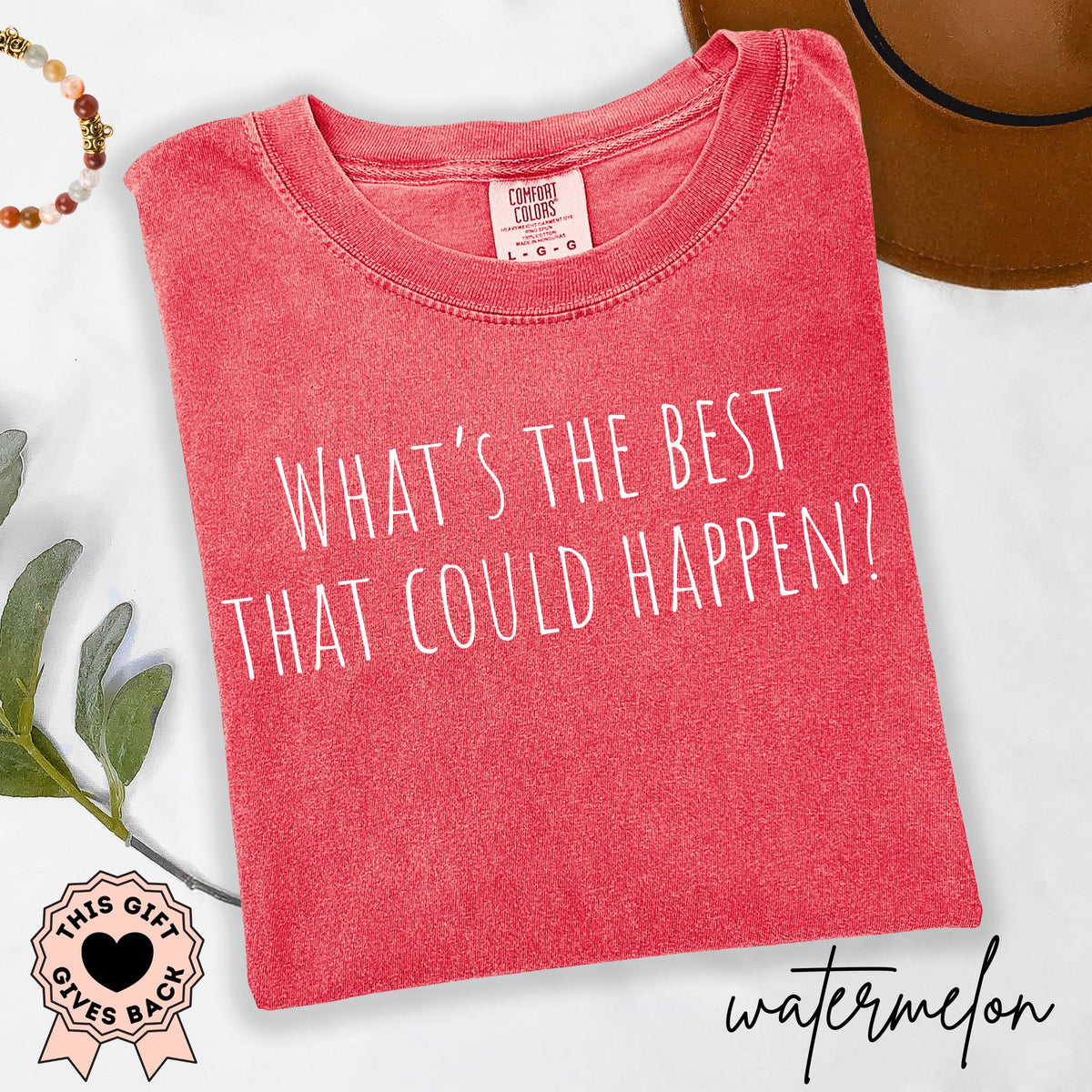 What's the Best That Could Happen? - Comfort Colors® T-Shirt