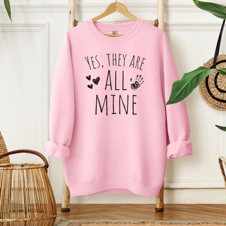 Yes They are All Mine - Mom of Many Sweatshirt