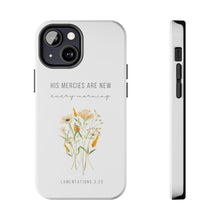 Load image into Gallery viewer, His Mercies are New Every Morning - TOUGH 2-Layer Phone Case
