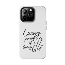 Load image into Gallery viewer, Living Proof of a Loving God, Christian Phone Case, TOUGH Protective iPhone Case

