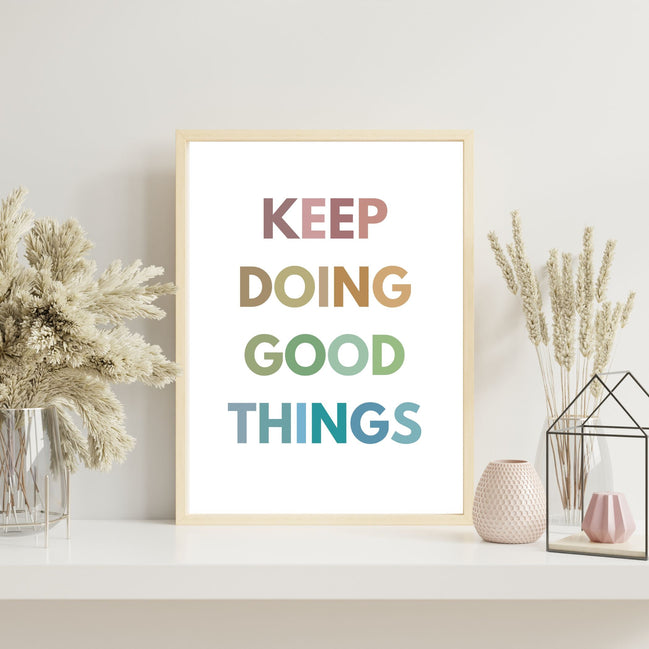 Keep Doing Good Things - Printable Wall Art