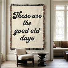 Load image into Gallery viewer, These Are the Good Old Days - Woven Blanket | Tapestry
