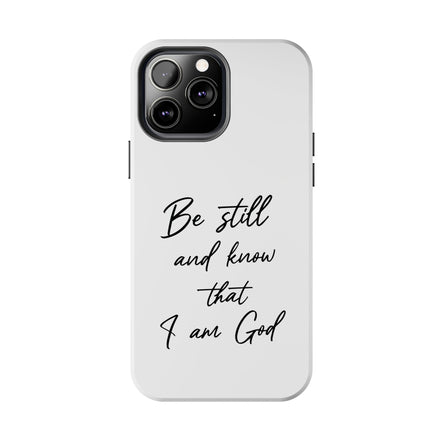 Be Still and Know That I am God | Psalm 46:10  TOUGH Protective iPhone Case