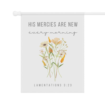 His Mercies are New Every Morning: Christian Home Banner | Garden Flag