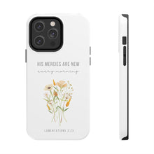 Load image into Gallery viewer, His Mercies are New Every Morning - TOUGH 2-Layer Phone Case
