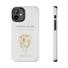 Load image into Gallery viewer, His Mercies are New Every Morning - TOUGH 2-Layer Phone Case
